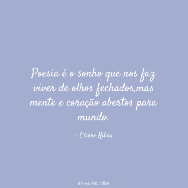 Poesia é o sonho que nos faz viver de olhos fechados