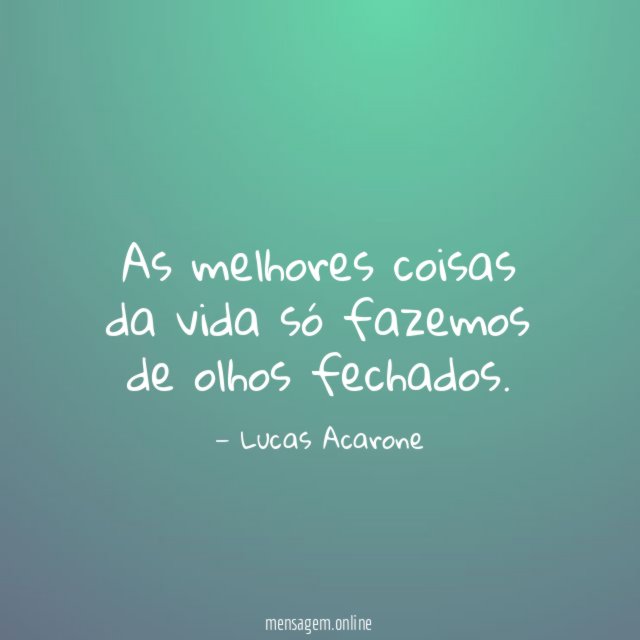 As melhores coisas da vida só fazemos de olhos fechados
