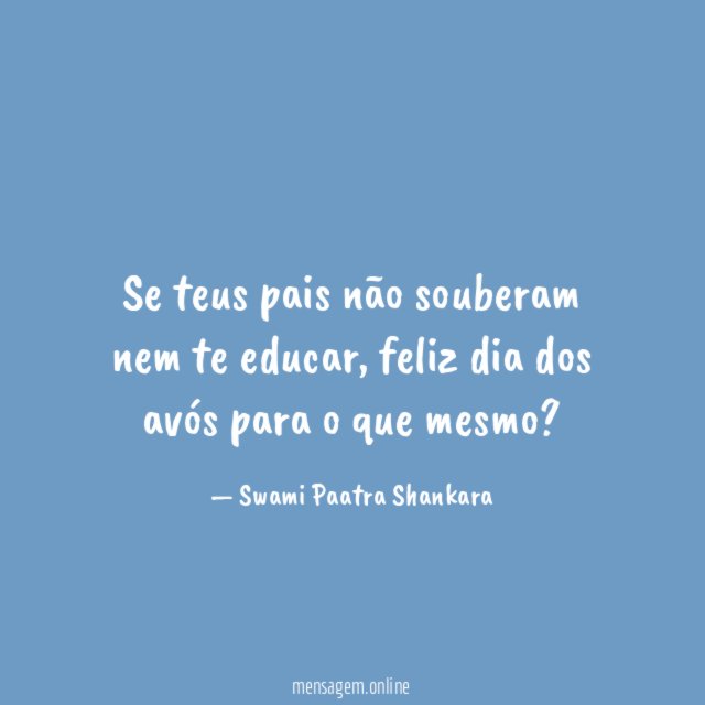 Se teus pais não souberam nem te educar
