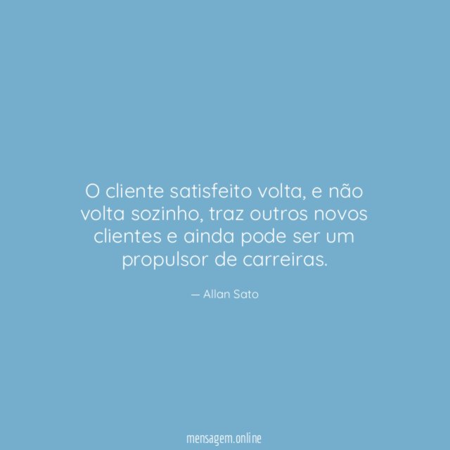 O cliente satisfeito volta