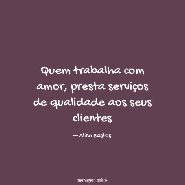 Quem trabalha com amor