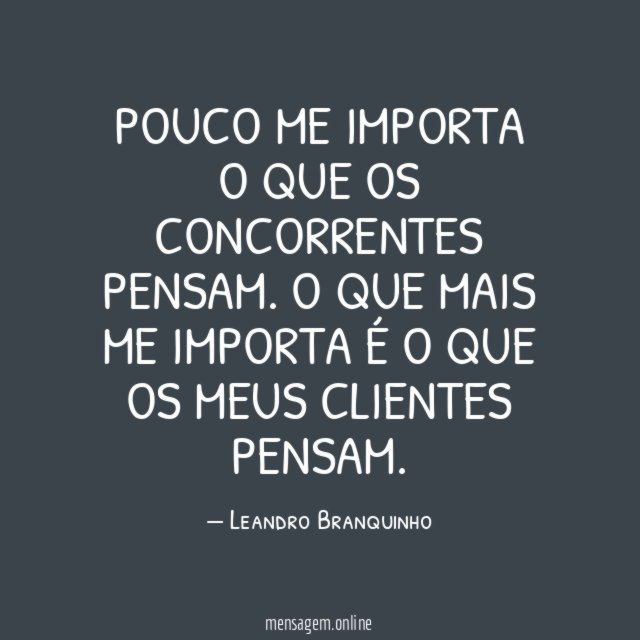 Pouco me importa o que os concorrentes pensam