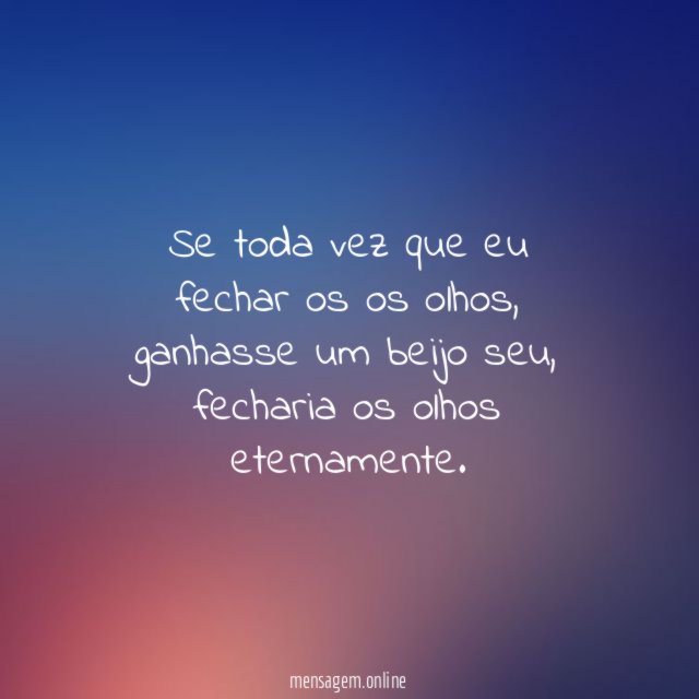 Se toda vez que eu fechar os os olhos