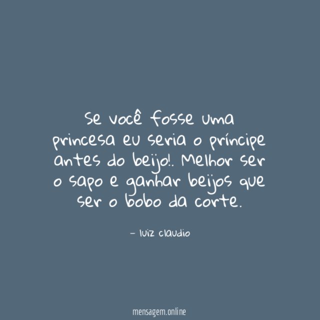Se você fosse uma princesa eu seria