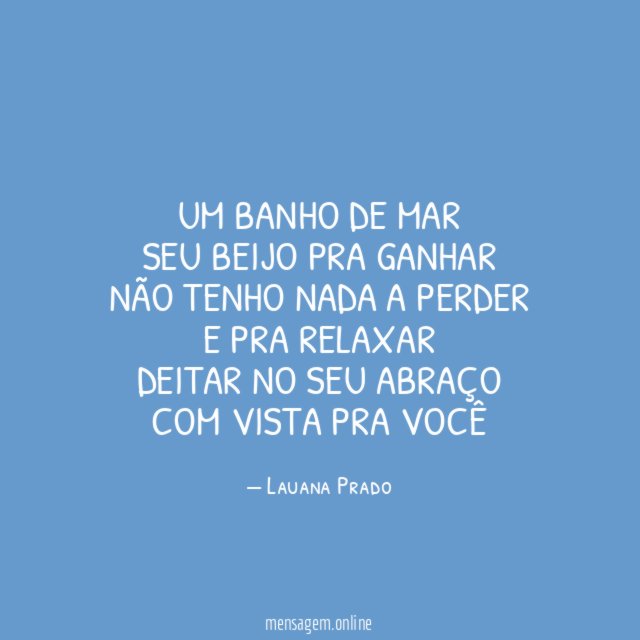 Um banho de mar Seu beijo pra ganhar Não tenho