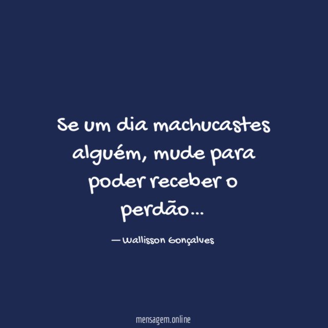 Se um dia machucastes alguém