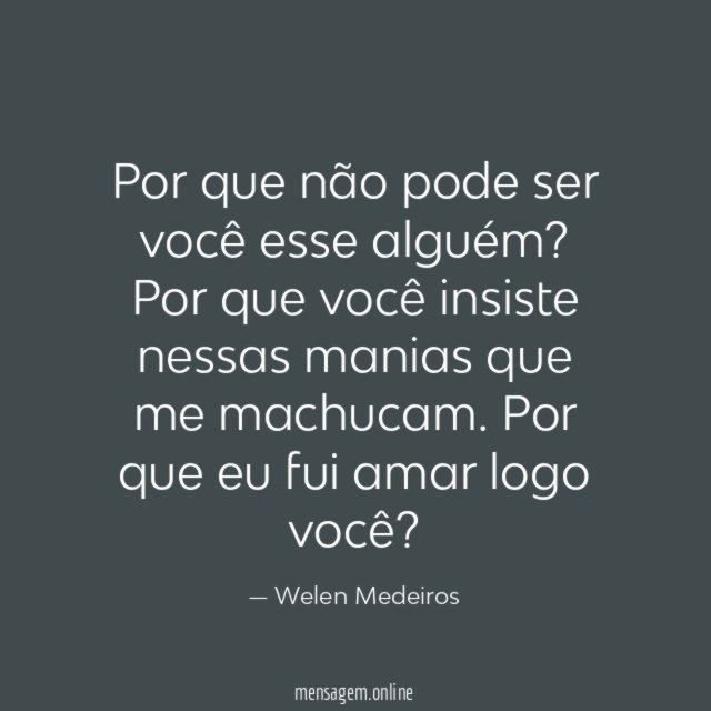 Por que não pode ser você esse alguém