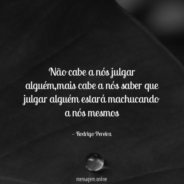 Não cabe a nós julgar alguém