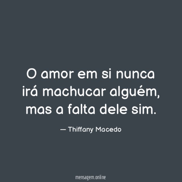 O amor em si nunca irá machucar alguém