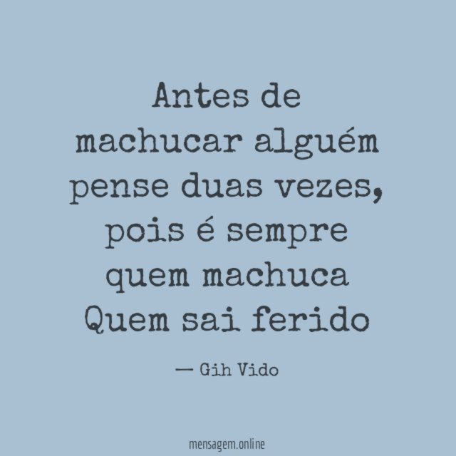 Antes de machucar alguém pense duas vezes