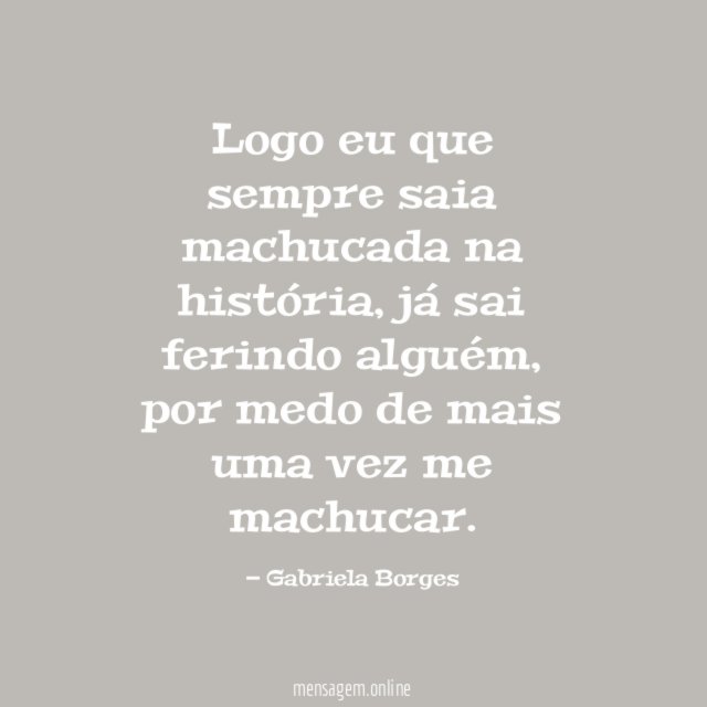 Logo eu que sempre saia machucada na história