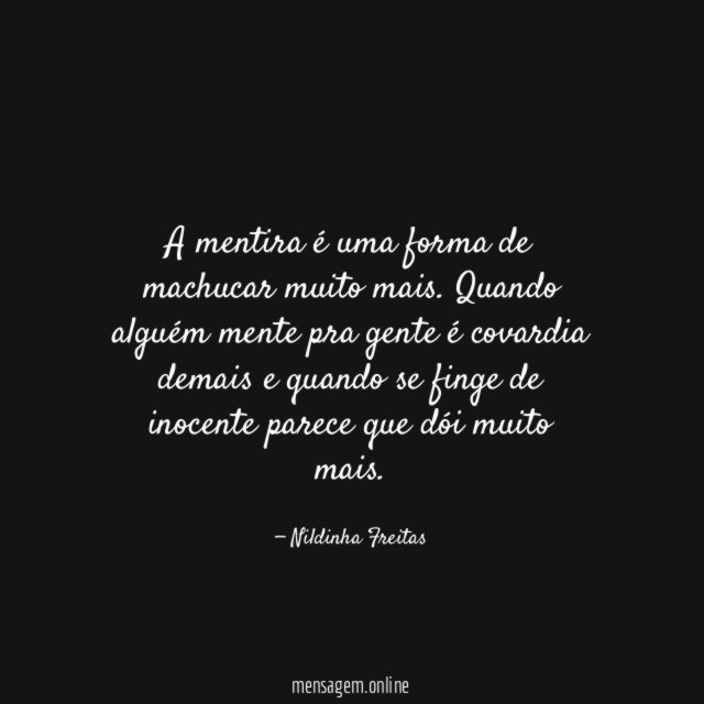 A mentira é uma forma de machucar muito mais
