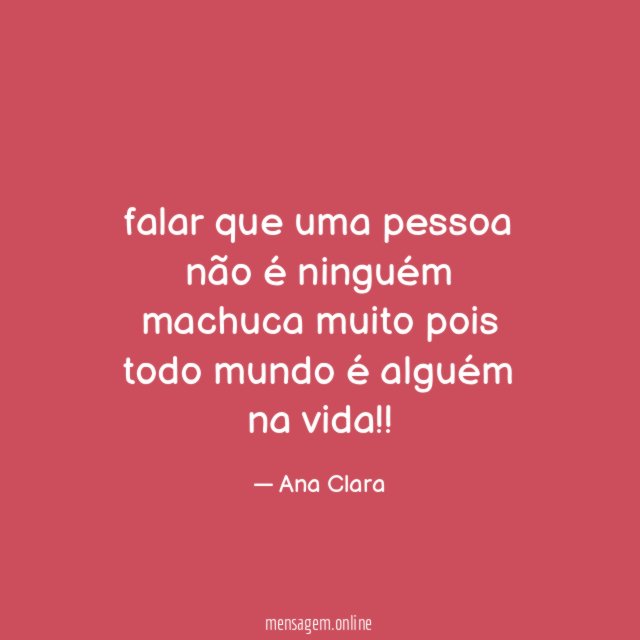 falar que uma pessoa não é ninguém machuca