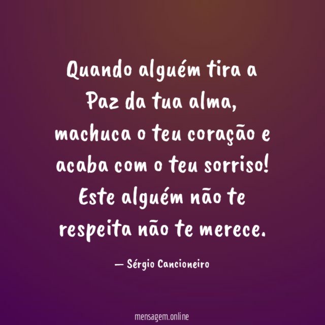 Quando alguém tira a Paz da tua alma
