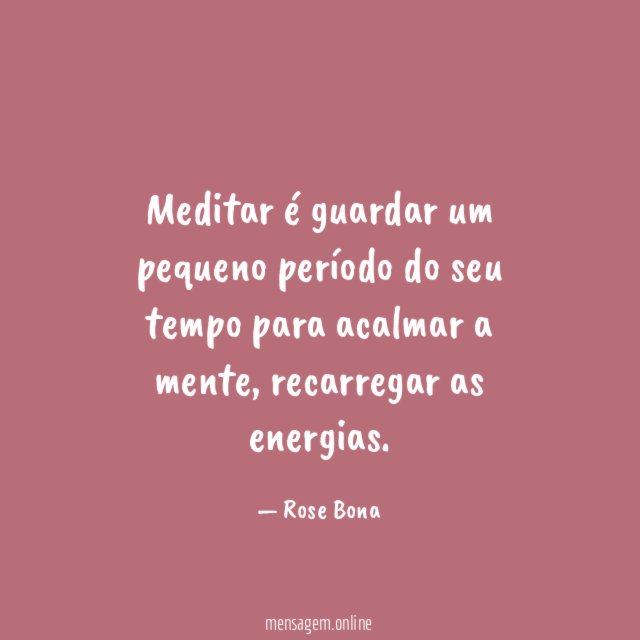 Meditar é guardar um pequeno período do seu
