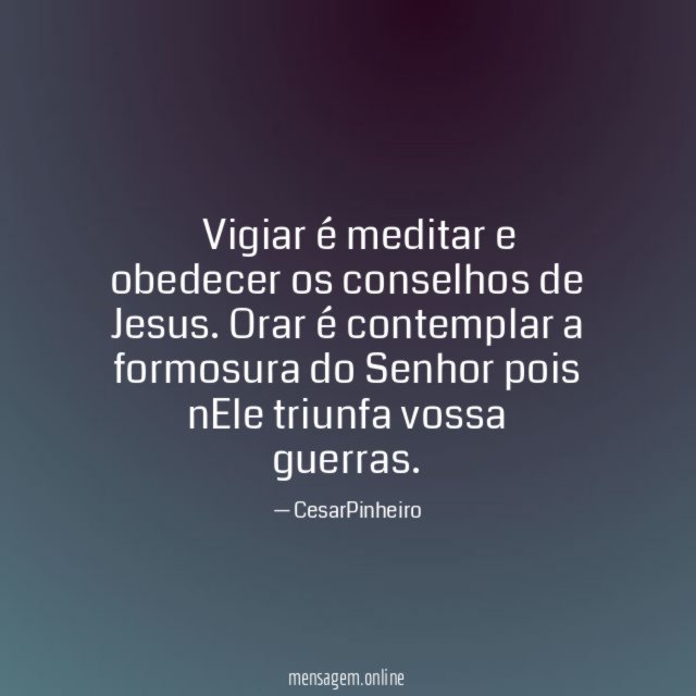  Vigiar é meditar e obedecer os conselhos de Jesus
