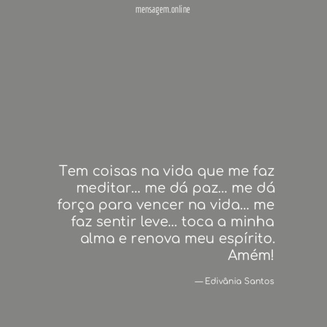 Tem coisas na vida que me faz meditar