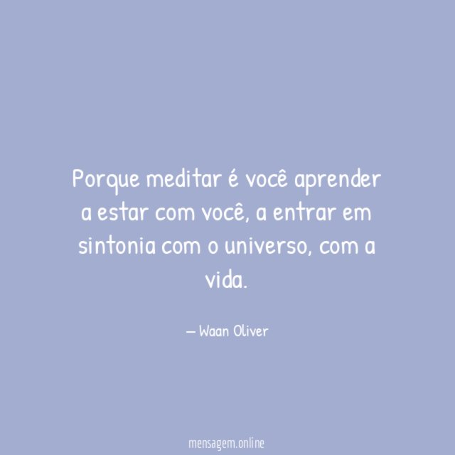 Porque meditar é você aprender a estar com você