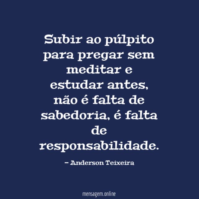 Subir ao púlpito para pregar sem meditar e estudar antes
