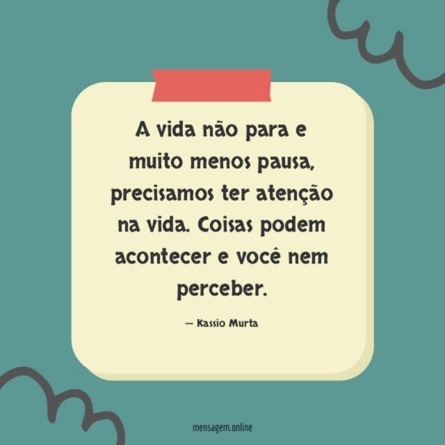 A vida não para e muito menos pausa