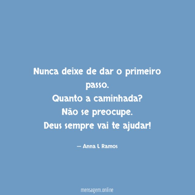 Nunca deixe de dar o primeiro passo