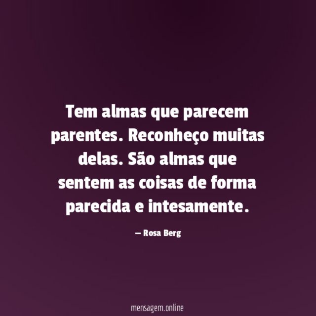 Tem almas que parecem parentes