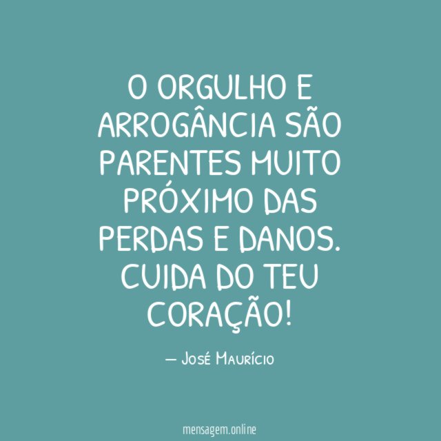 O ORGULHO E ARROGÂNCIA SÃO PARENTES MUITO PRÓXIMO
