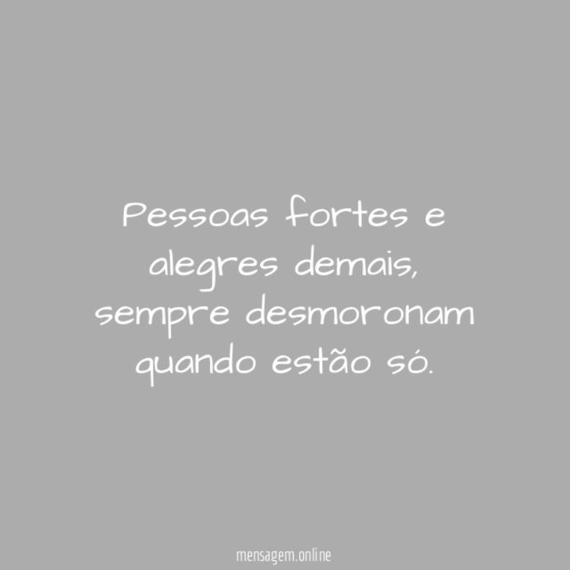 Pessoas fortes e alegres demais