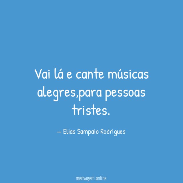 Vai lá e cante músicas alegres
