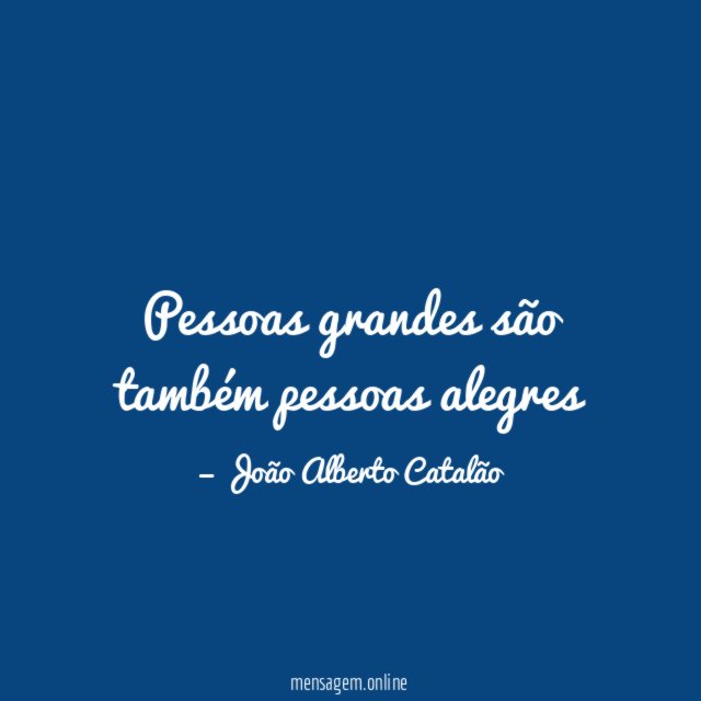 Pessoas grandes são também pessoas alegres