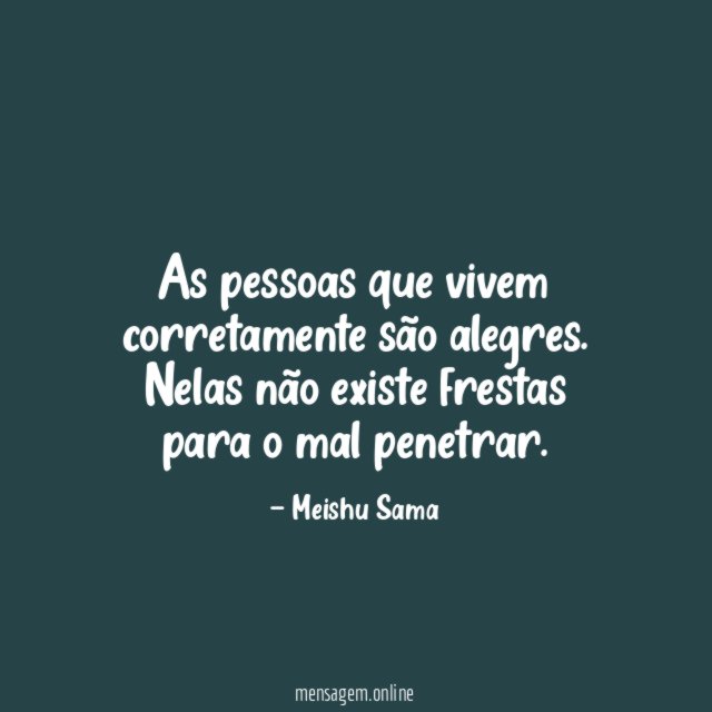 As pessoas que vivem corretamente são alegres