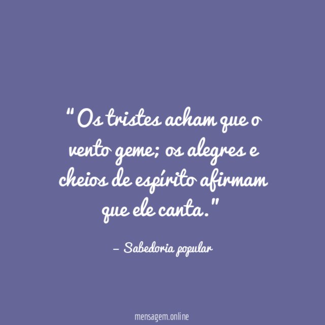 Os tristes acham que o vento geme