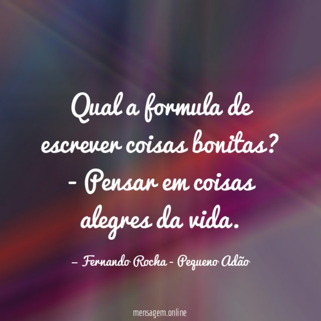Qual a formula de escrever coisas bonitas