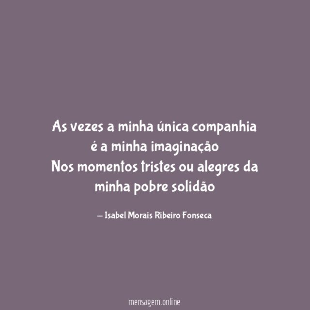 As vezes a minha única companhia é a