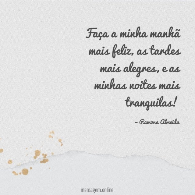 Faça a minha manhã mais feliz