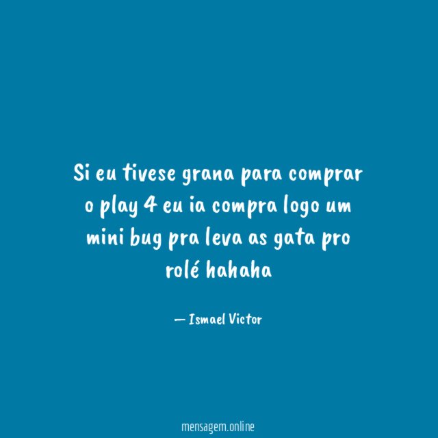 si eu tivese grana para comprar o play