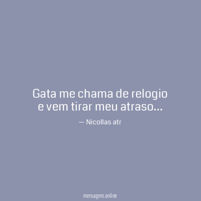 Gata me chama de relogio e vem tirar meu atraso