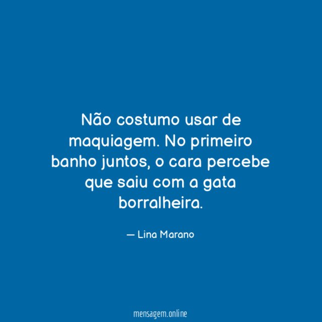 Não costumo usar de maquiagem