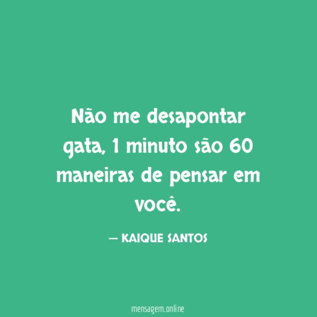 Não me desapontar gata