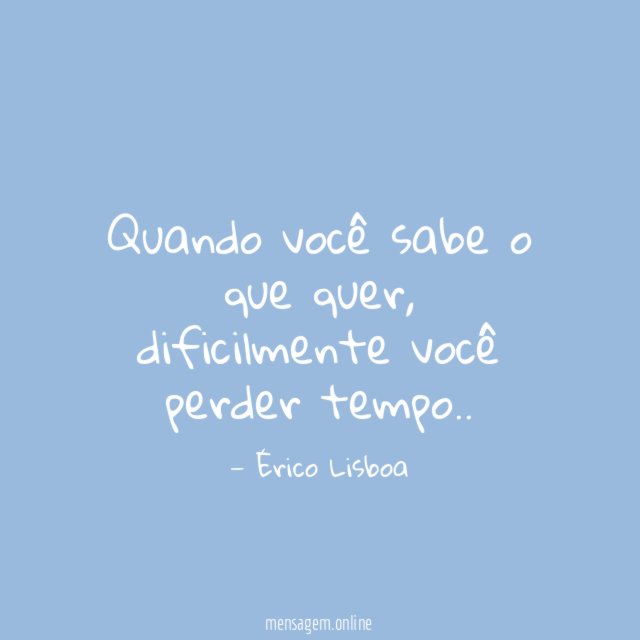 quando você sabe o que quer