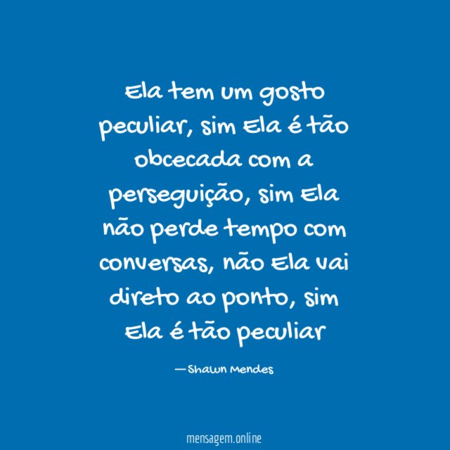 Ela tem um gosto peculiar