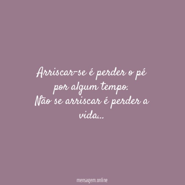 Arriscar-se é perder o pé por algum tempo
