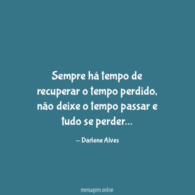 Sempre há tempo de recuperar o tempo perdido