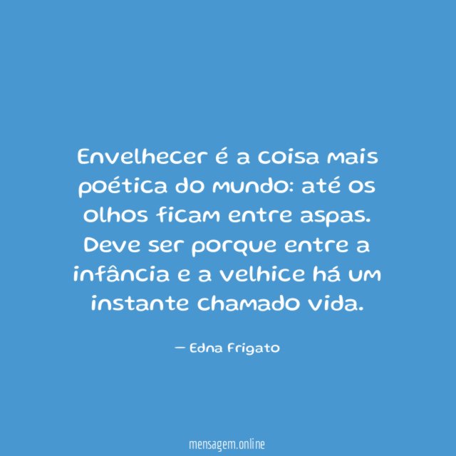 Envelhecer é a coisa mais poética do mundo