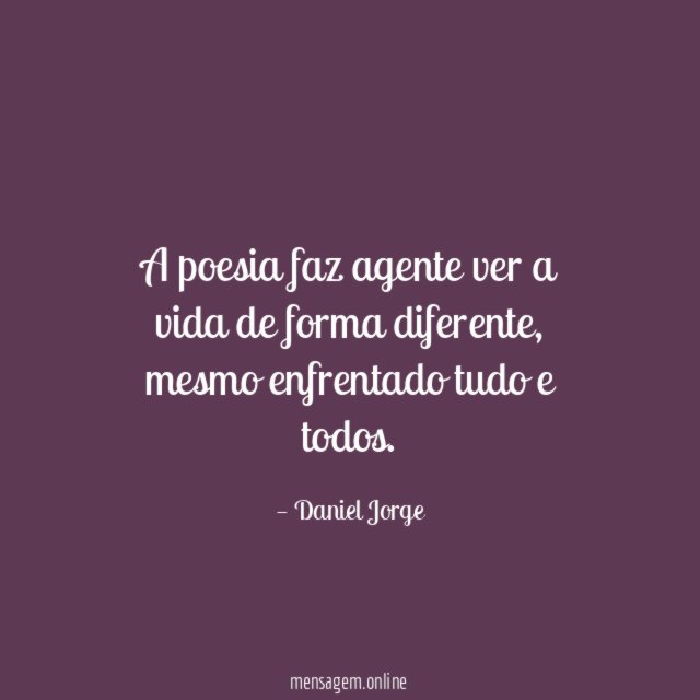 A poesia faz agente ver a vida de forma diferente