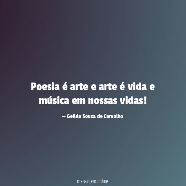 Poesia é arte e arte é vida e música em nossas vidas