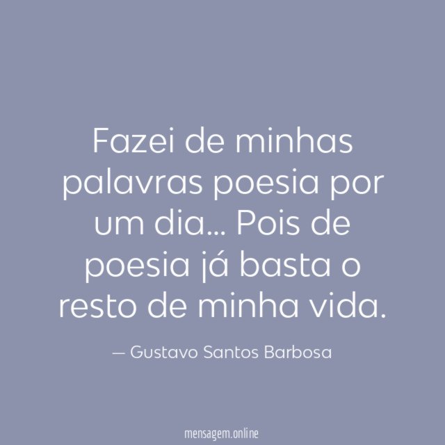 Fazei de minhas palavras poesia por um dia