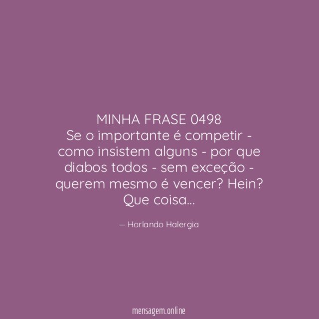 MINHA FRASE 0498 Se o importante é competir -