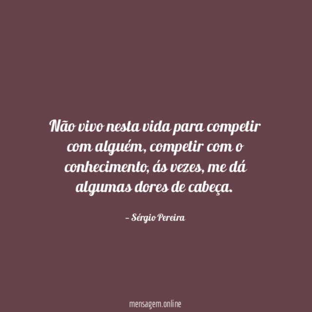 Não vivo nesta vida para competir com alguém