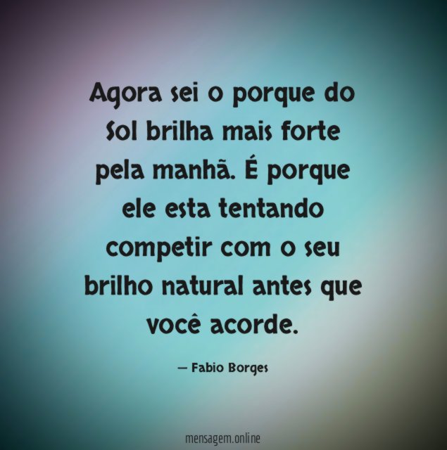 Agora sei o porque do Sol brilha mais forte pela manhã